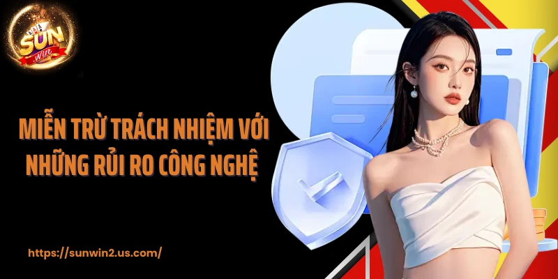 Miễn trừ trách nhiệm với những rủi ro công nghệ