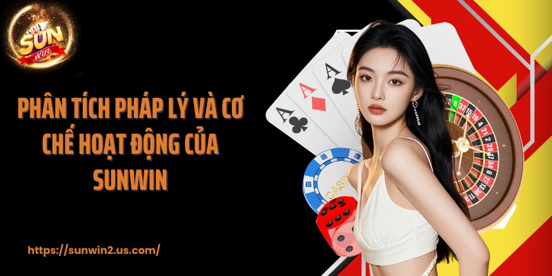 Phân tích pháp lý và cơ chế hoạt động của SUNWIN